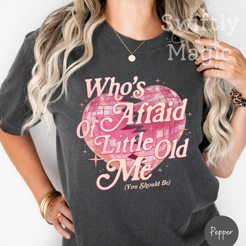 Who_S Afraid Of Little Old Me Shirt You Should Be S Oversized T Shirt